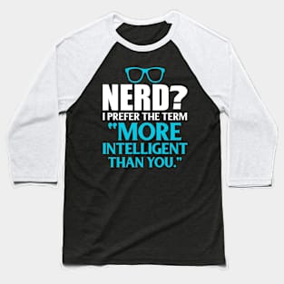 More Intelligent Than You Funny Nerd Gift Gift Idea Baseball T-Shirt